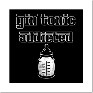 gin tonic addicted Posters and Art